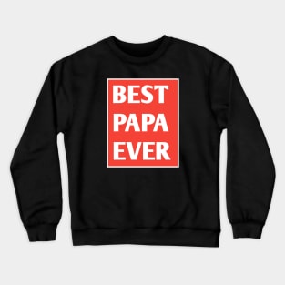 Best Papa Ever Crewneck Sweatshirt